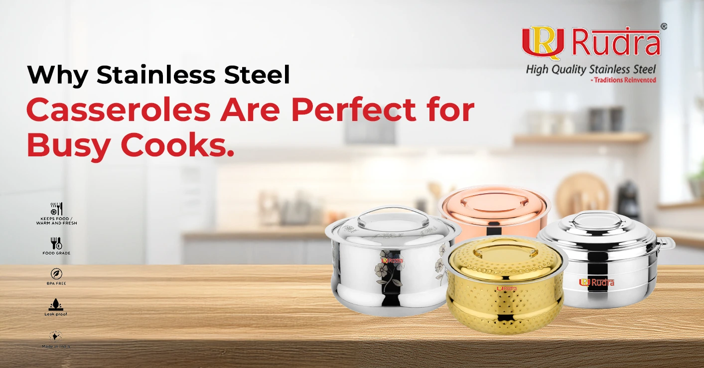 Why Stainless Steel Casseroles Are Perfect for Busy Cooks